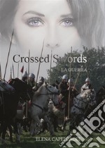 Crossed Swords. La guerra. E-book. Formato PDF ebook