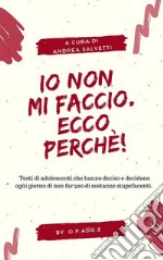 Io non mi faccio. Ecco perché!. E-book. Formato EPUB ebook