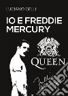 Io e Freddy Mercury. E-book. Formato EPUB ebook di Luciano Gelli