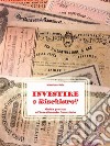 Investire o Rischiare - Guida pratica all&apos;investimento finanziario. E-book. Formato EPUB ebook