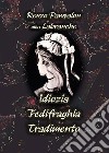 Idiozia Fedifraghia Tradimento. E-book. Formato EPUB ebook