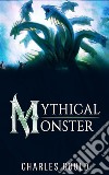 Mythical Monsters. E-book. Formato EPUB ebook di Charles Gould