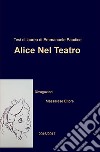 Alice nel teatro (divagazioni). E-book. Formato EPUB ebook di Emmanuele Paudice