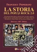 LA STORIA DEL POP ROCK 2.0: Dai primordi della Musica al Rock'n'Roll, da John Lennon a Freddie Mercury, dal Pop.Rock anni 80' e 90' al Rap'n'Roll, da David Bowie a Kurt Cobain, da Vasco Rossi a Renato Zero. E-book. Formato PDF ebook