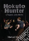 Hokuto Hunter - L'Aquila della Notte. E-book. Formato PDF ebook di Manuel Mura