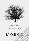 L'orco. E-book. Formato EPUB ebook di Bruno Maiorano