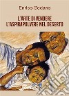 L&apos;arte di vendere l&apos;aspirapolvere nel deserto. E-book. Formato EPUB ebook