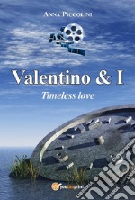 Valentino &amp; I - Timeless love. E-book. Formato EPUB ebook