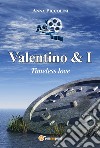 Valentino & I - Timeless love. E-book. Formato EPUB ebook di Anna Piccolini