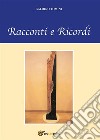 Racconti e ricordi. E-book. Formato PDF ebook