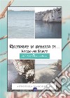 Riscoprire la bellezza di... Viaggio nel Salento. E-book. Formato PDF ebook di Antonella Marchisella