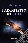 L&apos;architetto del cielo. E-book. Formato PDF ebook