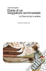 Diario di un viaggiatore sentimentale. La Cina tra luci e ombre. E-book. Formato PDF