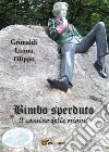 Bimbo sperduto. E-book. Formato PDF ebook di Filippo Grimaldi Lanna