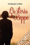 La storia di Beppe. E-book. Formato PDF ebook