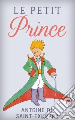 Le Petit Prince. E-book. Formato EPUB ebook