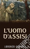 L'uomo d'Assisi. E-book. Formato EPUB ebook