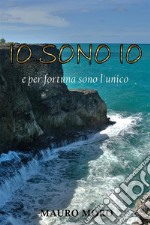 Io sono io e per fortuna sono l&apos;unico. E-book. Formato PDF