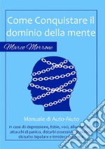 Come conquistare il dominio della propria mente. E-book. Formato EPUB ebook