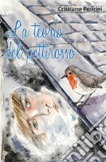 La teoria del pettirosso. E-book. Formato EPUB ebook