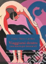 Viaggiarsi dentro.(Una traccia per ricercar-si). E-book. Formato PDF ebook