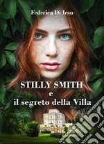 Stilly Smith e il segreto della villa. E-book. Formato EPUB ebook