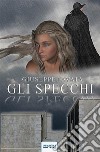 Gli Specchi. E-book. Formato EPUB ebook