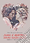 Juan e Beatrice. E-book. Formato EPUB ebook di Maria Antonietta Bevilacqua