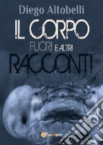 Il corpo fuori - Racconti. E-book. Formato EPUB ebook