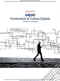 e4job Fondamenti di Cultura Digitale Glossario 3.1. E-book. Formato EPUB ebook di Sergio Ruffini