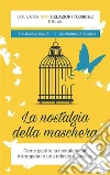 La nostalgia della maschera. E-book. Formato PDF ebook di Francesca Saccà