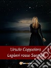 Legàmi rosso Sangue. E-book. Formato EPUB ebook di Ursula Coppolaro