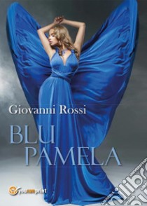 Blu Pamela. E-book. Formato EPUB ebook di Giovanni Rossi