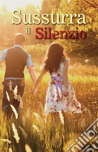 Sussurra il Silenzio. E-book. Formato EPUB ebook