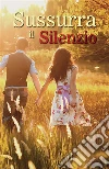 Sussurra il Silenzio. E-book. Formato EPUB ebook di Marco Siani
