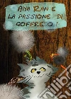 Aiya Ran e la Passione di Goffredo. E-book. Formato EPUB ebook di Elisabetta Fontani