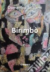 Birimbò. E-book. Formato EPUB ebook di Domenico Bribanti