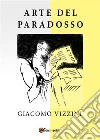 Arte del paradosso. E-book. Formato PDF ebook di Giacomo Vizzini