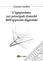 L&apos;agopuntura nei principali disturbi dell&apos;apparato digerente. E-book. Formato PDF ebook