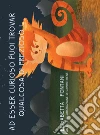 Ad esser curioso puoi trovar qualcosa di prezioso. E-book. Formato PDF ebook di Elisabetta Fontani