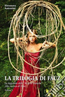 La trilogia di Fàuz. Volume 1. E-book. Formato EPUB ebook di Eleonora Antonini