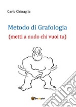 Metodo di Grafologia (metti a nudo chi vuoi tu). E-book. Formato PDF ebook