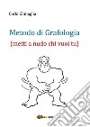 Metodo di Grafologia (metti a nudo chi vuoi tu). E-book. Formato PDF ebook