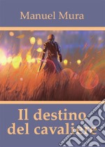 Il destino del cavaliere. E-book. Formato EPUB ebook