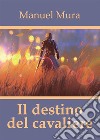 Il destino del cavaliere. E-book. Formato EPUB ebook