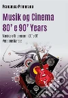 Musik og Cinema 80' e 90' Years. E-book. Formato PDF ebook di Francesco Primerano
