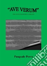 &quot;Ave Verum&quot; per canto e pianoforte. E-book. Formato PDF ebook