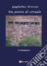 Un poeta di strada. E-book. Formato PDF ebook