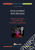 Zene és Mozi 80&apos;e 90 éves. E-book. Formato PDF ebook