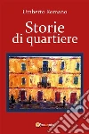 Storie di quartiere. E-book. Formato PDF ebook di Umberto Romano